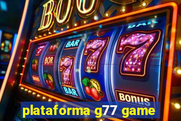 plataforma g77 game